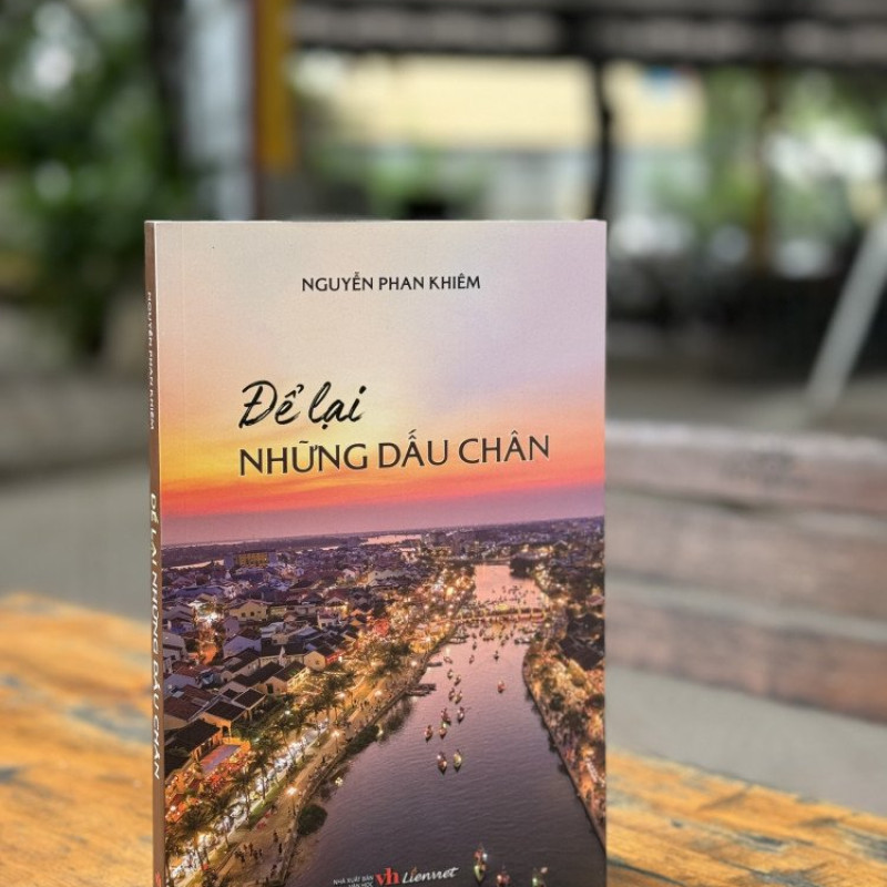 ĐỂ LẠI NHỮNG DẤU CHÂN – Nguyễn Phan Khiêm – Liên Việt – NXB Văn Học.